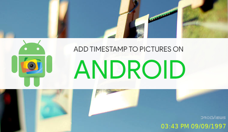 如何在 Android 上为照片添加时间戳 - Wwtyrd.com