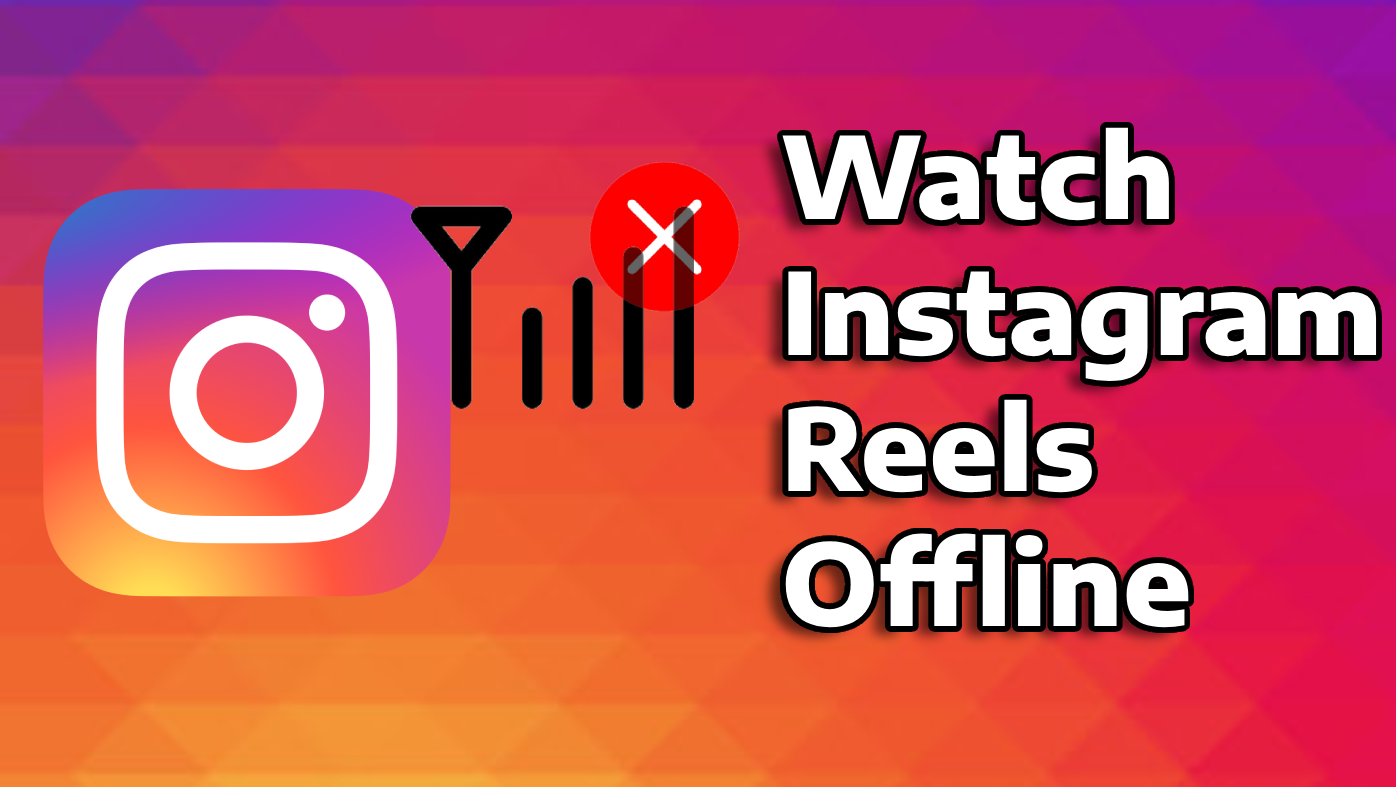 如何在没有互联网和广告的情况下离线观看 Instagram Reels